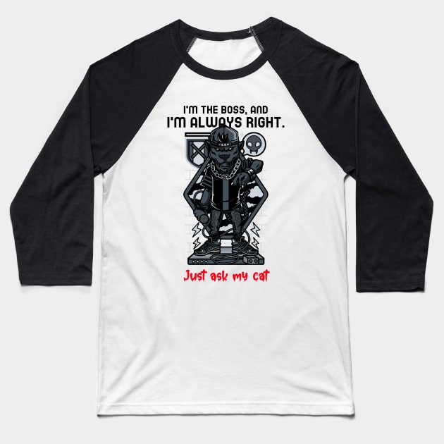 I'm the boss, and I'm always right. Just ask my cat Baseball T-Shirt by Occupational Threads